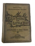 Antique Book Swinton Easy Steps For Little Feet 1880 Supplementary Reader. Fixed Price $28.50.