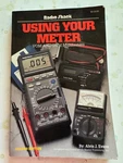 Radio Shack Using Your Meter, Vom & Dvm Multitesters, By Alvis J. Evans, 1994. Fixed Price $7.99.