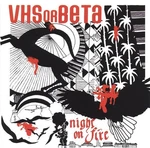 Vhs Or Beta - Night On Fire, (cd). Fixed Price $21.05.