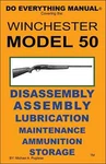 Winchester Model 50 Do Everything Manual Maintenance Disassembly Care Book New. Fixed Price $16.95.
