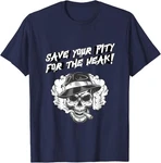 Save Your Pity For The Weak Skull Design Dark Gothic Unisex T-shirt. Fixed Price $14.99.
