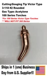 Cutting/gouging Tip Victor Type 3-118 #2 Rounded Acetylene 100 Series Torches. Fixed Price $14.99.